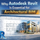 Autodesk Revit Is Essential for Architectural BIM